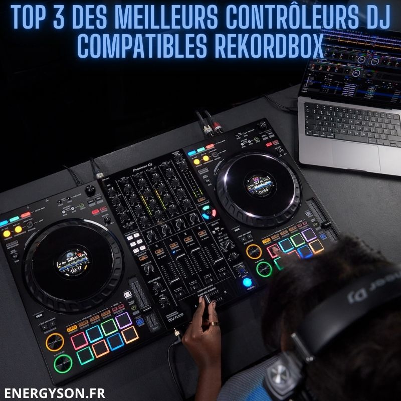 Top 3 des meilleurs contrôleurs DJ compatibles Rekordbox